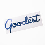 Goodest Script Vinyl Sticker 7"x2.75"